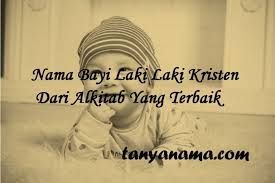 Berikut nama bayi laki laki beserta artinya yang lahir bulan oktober. Nama Bayi Laki Laki Kristen Dari Alkitab Yang Terbaik Tanya Nama