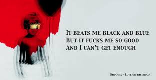 Rihanna Love On The Brain Lyrics Rihanna Love Lyrics To Live By Song Lyric Quotes