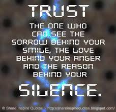 Trust The One Who Can See The Sorrow Behind Your Smile The Love Behind Your Anger And The Reason Love Quotes Funny Funny Romantic Quotes Inspirational Quotes