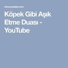 Kopek Gibi Asik Etme Duasi Youtube Iliski Alintilari Iliski Kurallari Mutlu Evlilik