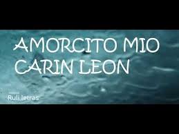 Amorcito Mio Carin Leon Letra Lyrics Youtube En 2020 Letra De Amor Letras Canciones