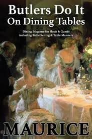 Check spelling or type a new query. Butlers Do It On Dining Tables Dining Etiquette For Hosts Guests Including Table Setting Table Manners Book Libristo Pl