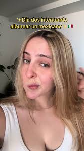 Intentando Alburear a un Mexicano: Día Dos