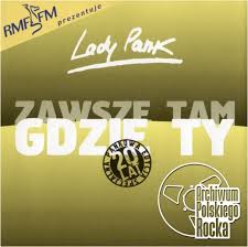 Zawsze tam, gdzie ty album zespołu lady pank, wydany w 1990 roku. Zawsze Tam Gdzie Ty Lady Pank 2002 74321967402 074321967402