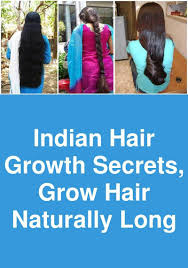 Indian Hair Growth Secrets Grow Hair Naturally Long It Is Widely Known That Indian Women Have Th Indian Hair Growth Secrets How To Grow Natural Hair Grow Hair