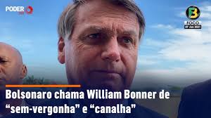 Bolsonaro chama William Bonner de “sem-vergonha” e “canalha”