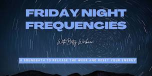 Friday Night Frequencies - A Soundbath to Release...