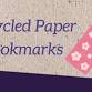 Recycled Paper Bookmarks event in Uniontown, OH