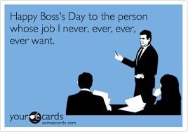 You're so awesome you're boss some happy boss's day! Happy Boss S Day To The Person Whose Job I Never Ever Ever Ever Want Boss S Day Ecard