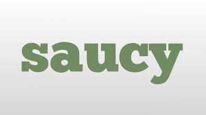 Check spelling or type a new query. Saucy Meaning And Pronunciation Youtube