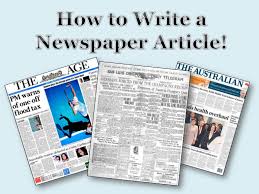Read them all, then write your own articles modeled after them. How To Write A Newspaper Article