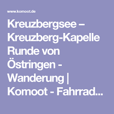 kreuzbergsee kreuzberg kapelle runde von ostringen wanderung komoot fahrrad amp wander app wander app wanderung see