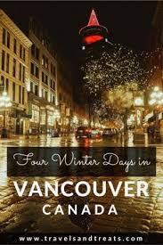 Vancouver Winter Itinerary Things To Do In Vancouver In Winter Canada Travel Vancouver Travel Visit Vancouver