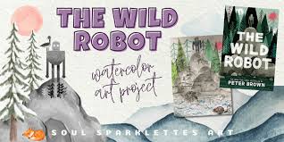 The Wild Robot Art Project - Soul Sparklettes Art