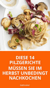 Diese 14 Pilzgerichte Mussen Sie Im Herbst Unbedin Pilzgerichte Einfache Gerichte Steinpilze Rezept