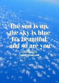 Please enjoy these quotes about blue and friendship from my collection of friendship quotes. Blue Sky Quotes Sayings Quotesgram