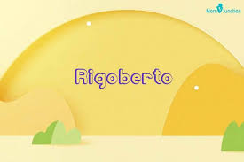 Explore Rigoberto: Meaning, Origin & Popularity