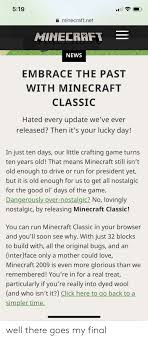 Home forums minecraft discussion minecraft classic update. 519 A Minecraftnet Mihecrraft News Embrace The Past With Minecraft Classic Hated Every Update We Ve Ever Released Then It S Your Lucky Day In Just Ten Days Our Little Crafting Game Turns Ten