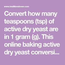 Convert How Many Teaspoons Tsp Of Active Dry Yeast Are In 1 Gram G This Online Baking Active Dry Yeast Conversion Tool Is Dry Yeast Yeast Culinary Baking