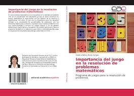 Un matemático es una persona cuya área primaria de estudio e investigación es la matemática. Importancia Del Juego En La Resolucion De Problemas Matematicos 978 613 9 46924 6 6139469244 9786139469246 By Gladis Wildora Mesia Vargas
