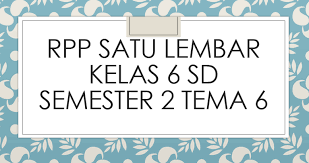 Dimana rencana pembelajaran tersebut dapat langsung digunakan dalam melaksanakan kegiatan. Rpp Satu Lembar Kelas 6 Sd Mi Semester 2 Tema 6 Mitra Kuliah