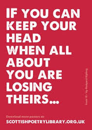 If You Can Keep Your Head When All About You Are Losing Theirs If You Can Keep Your Head You Can Have A Rudyard Kipling Poster Scottish Poetry Library If Rudyard Kipling Poetry