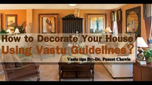 Vastu tips for home/house is necessary for overall well being of whole family. How To Decorate Your House Using Vastu Guidelines Vastu Solution Youtube
