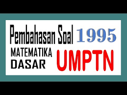 29,45 kg pembahasan soal keempat: Pembahasan Soal Matematika Dasar Umptn 1995 No 1 Youtube