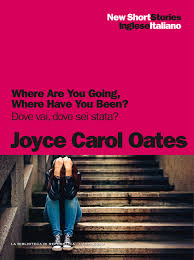 Where Are You Going Where Have You Been Dove Vai Dove Sei Stata Short Stories I Piccoli Capolavori Che Fanno Crescere Il Tuo Inglese