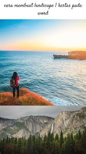 Cara Membuat Landscape 1 Kertas Pada Word 1134 20190520155654 65 Pleasure Is Breathing Outside Upon Hill Da Landscape Landscaping Company Cool Landscapes