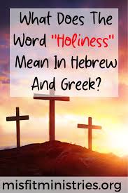 What Does The Word Holiness Mean In Hebrew And Greek In 2020 Bible Devotions Words Of Comfort Words