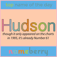 Did You Realize Hudson Was So Popular It Kind Of Crept Up On Us Names With Meaning Cool Baby Names Popular Baby Names