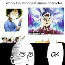 He is widely considered the strongest fighter across multiple universes in dragon ball. Strongest Anime Character 9gag