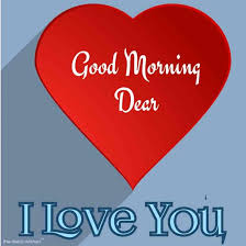 101 Good Morning Dear Wishes Best Images Get the best of romantic good morning messages, good morning to my love messages, good morning sorry message for girlfriend and my more do you wish to send romantic good morning messages to tell him or her that 'i love you'? 101 good morning dear wishes best