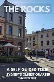Take A Self Guided Tour Of Sydney S Oldest Quarter The Rocks Sydney Sydney Travel Australia Travel
