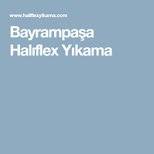 Bayrampasa Haliflex Yikama Yerler