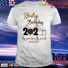 Guaranteed safe and secure checkout via: Toilet Paper Virus 2020 July Birthday This Year When Shit Got Real Quarantined Shirt Hoodie Sweater Long Sleeve And Tank Top