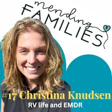 RV life and EMDR with Chrisitina Knudsen — Mending Families