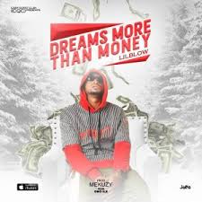 Maybe you would like to learn more about one of these? Download Music Mp3 Lil Blow Dreams More Than Money 9jaflaver