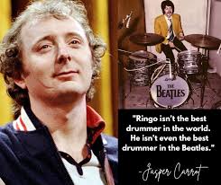 Many people thought John Lennon made the following joke about Ringo, but it  was actually Jasper Carrott in 1983.