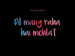 Dil Mang Raha Hai Mohlat Status Lyrics Black Background Status Aashilcreation Youtube Feeling Song Cute Love Songs New Hindi Songs