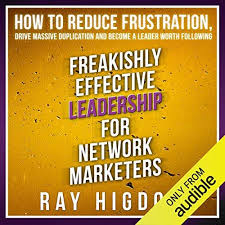 Free Download Freakishly Effective Leadership For Network Marketers How To Reduce Frustration Drive Massiv In 2020 Effective Leadership Network Marketing Audible Books
