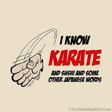 I Know Karate T Shirt Designed By Lordprofits And My Vocabulary Also Contains Sushi And Some Other Japanese Words Your Choic Karate Japanese Words T Shirt