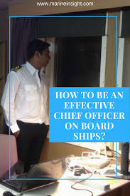 How To Be An Effective Chief Officer On Board Ships Chief Officer Officer Liveaboard Sailboat