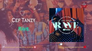 Pensei que eras santa é o tema da nova música de cef tanzy, apresentado b26. Download Mp3 Cef Tanzy Rave Maisboamusica