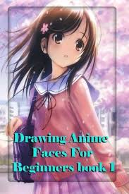 How to draw a face step by step anime. Drawing Anime Faces For Beginners Book 1 Easy Step By Step Book Of Drawing Anime The Master Guide To Drawing Anime Volume 1 Creation Artz 9781533548597 Amazon Com Books
