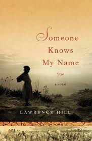 Someone Knows My Name By Lawrence Hill With Images Books Book Worth Reading Books To Read