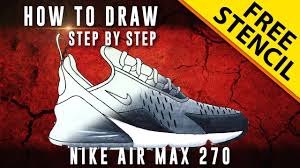 How to draw nike shoes. How To Draw Step By Step Nike Air Max 270 W Free Stencil Youtube