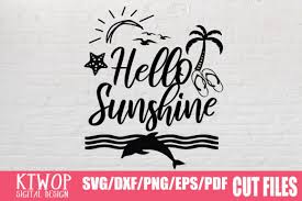 The svg file will only work with the. Hello Sunshine Graphic By Ktwop Creative Fabrica