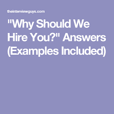 Cover letter with the topic why should we hire you. Why Should We Hire You 3 Perfect Example Answers Why Should We Hire You Cover Letter For Resume Why Should We Hire You Answer